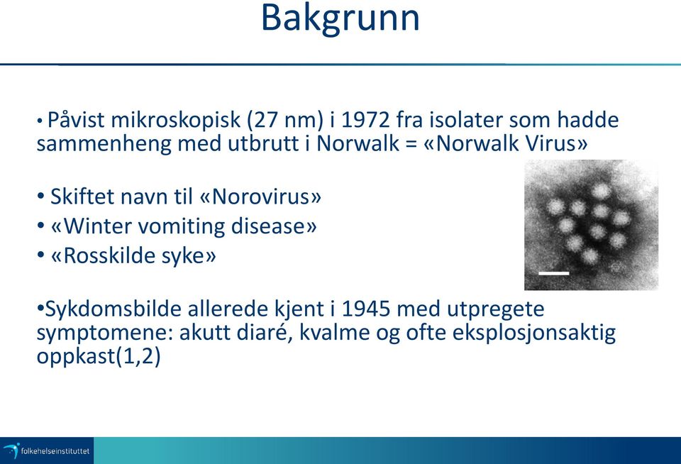 «Norovirus» «Winter vomiting disease» «Rosskilde syke» Sykdomsbilde allerede