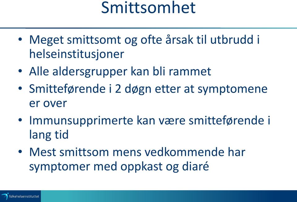 2 døgn etter at symptomene er over Immunsupprimerte kan være