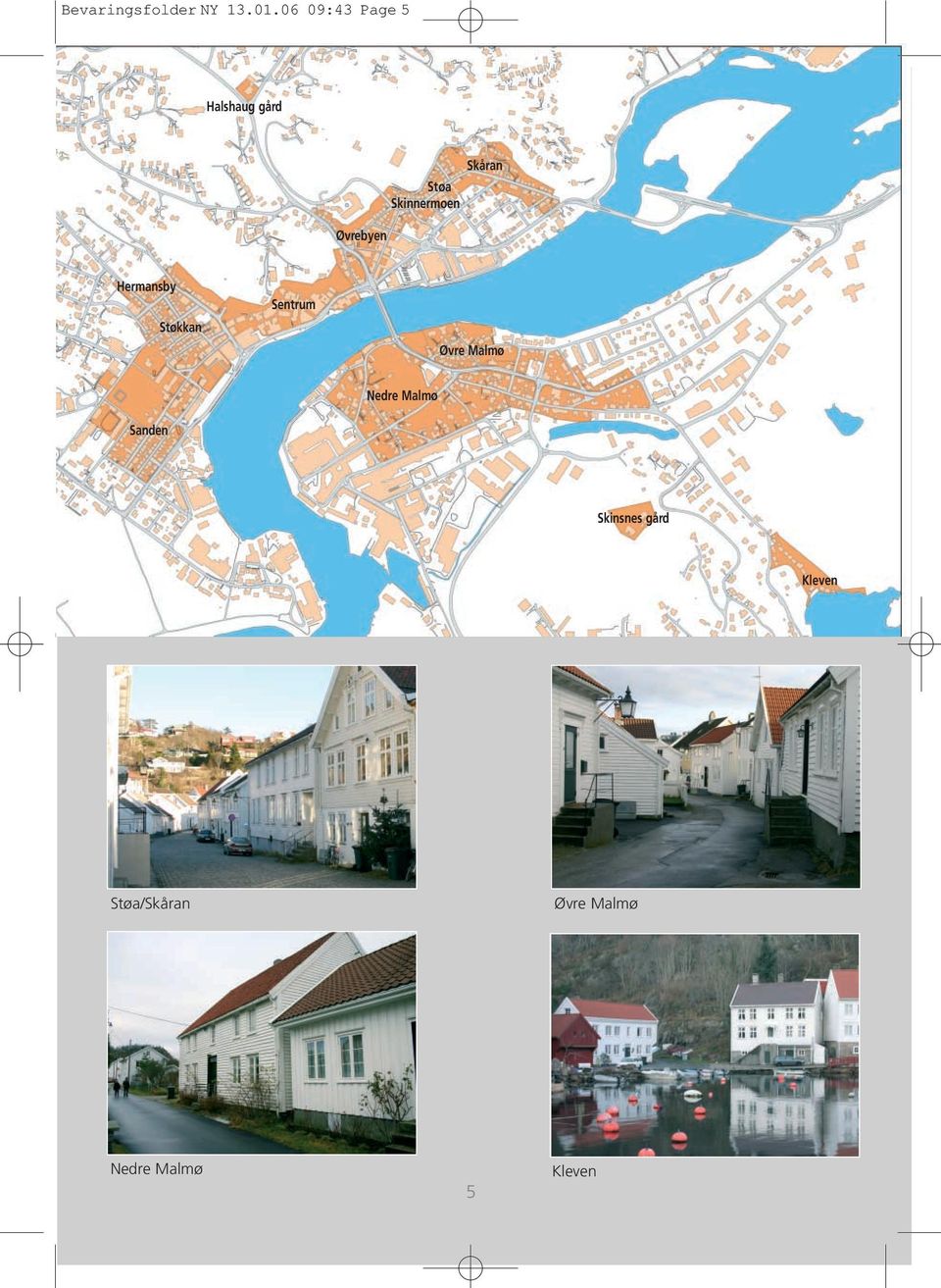 Skåran Øvrebyen Hermansby Støkkan Sentrum Øvre