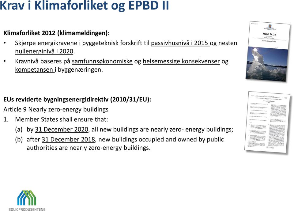 EUs reviderte bygningsenergidirektiv (2010/31/EU): Article 9 Nearly zero-energy buildings 1.