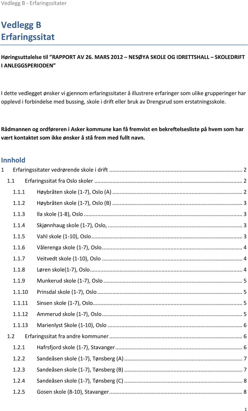 bussing, skole i drift eller bruk av Drengsrud som erstatningsskole.