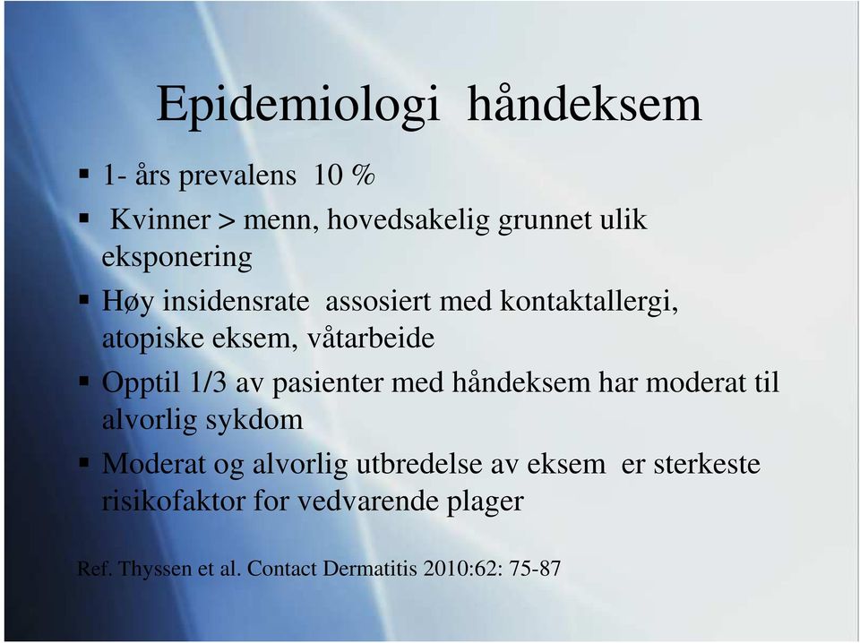 1/3 av pasienter med håndeksem har moderat til alvorlig sykdom Moderat og alvorlig utbredelse