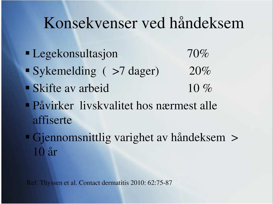 nærmest alle affiserte Gjennomsnittlig varighet av håndeksem