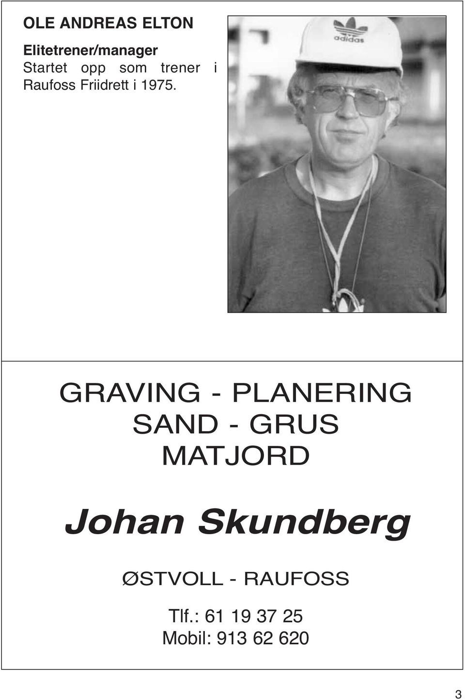 GRAVING - PLANERING SAND - GRUS MATJORD Johan