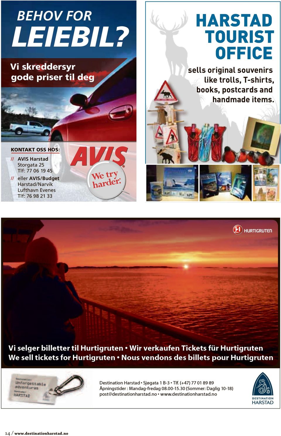 Hurtigruten Wir verkaufen Tickets für Hurtigruten We sell tickets for Hurtigruten Nous vendons des billets pour Hurtigruten Destination Harstad Sjøgata 1 B-3 Tlf.