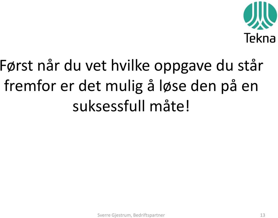 løse den på en suksessfull måte!