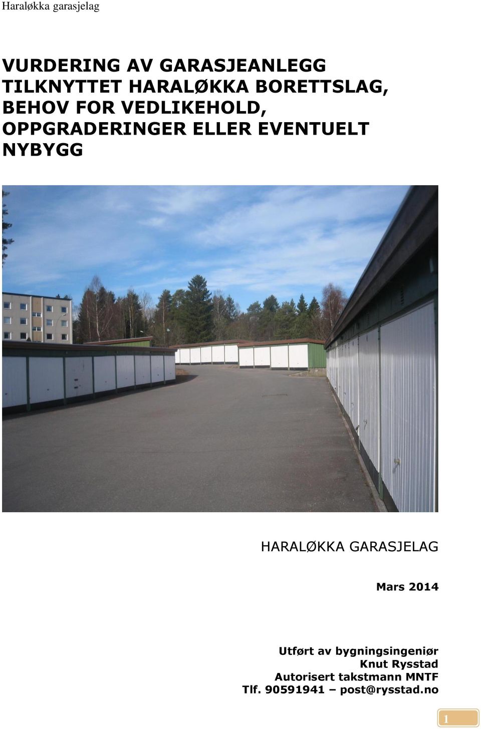 EVENTUELT NYBYGG HARALØKKA GARASJELAG Mars 2014 Utført av