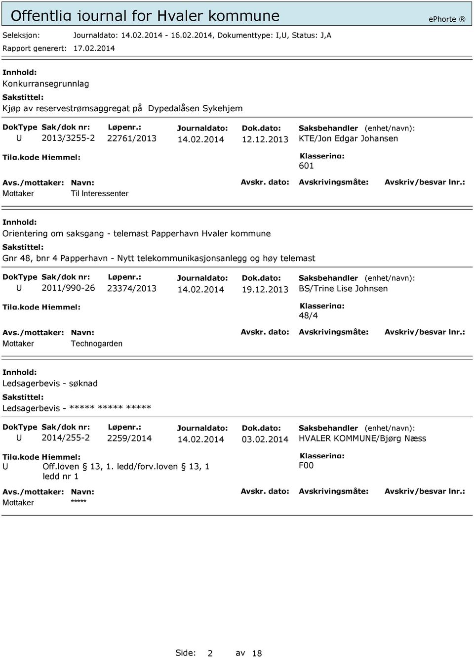 12.2013 KTE/Jon Edgar Johansen 601 Mottaker Til nteressenter Orientering om saksgang - telemast Papperhavn Hvaler kommune Gnr 48, bnr 4