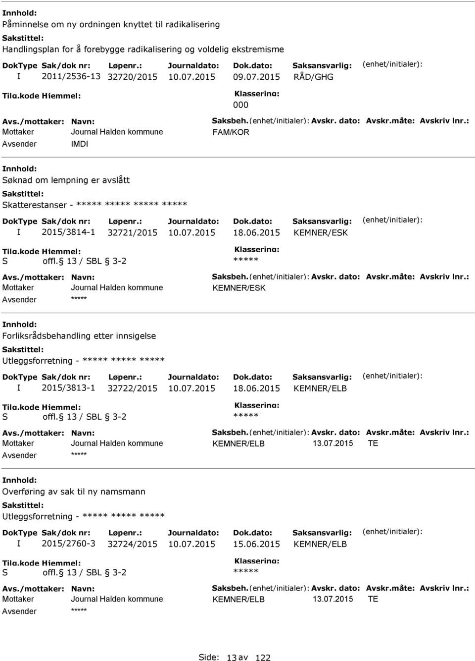 2015 RÅD/GHG 000 FAM/KOR Avsender MD nnhold: øknad om lempning er avslått katterestanser - 2015/3814-1 32721/2015 18.06.