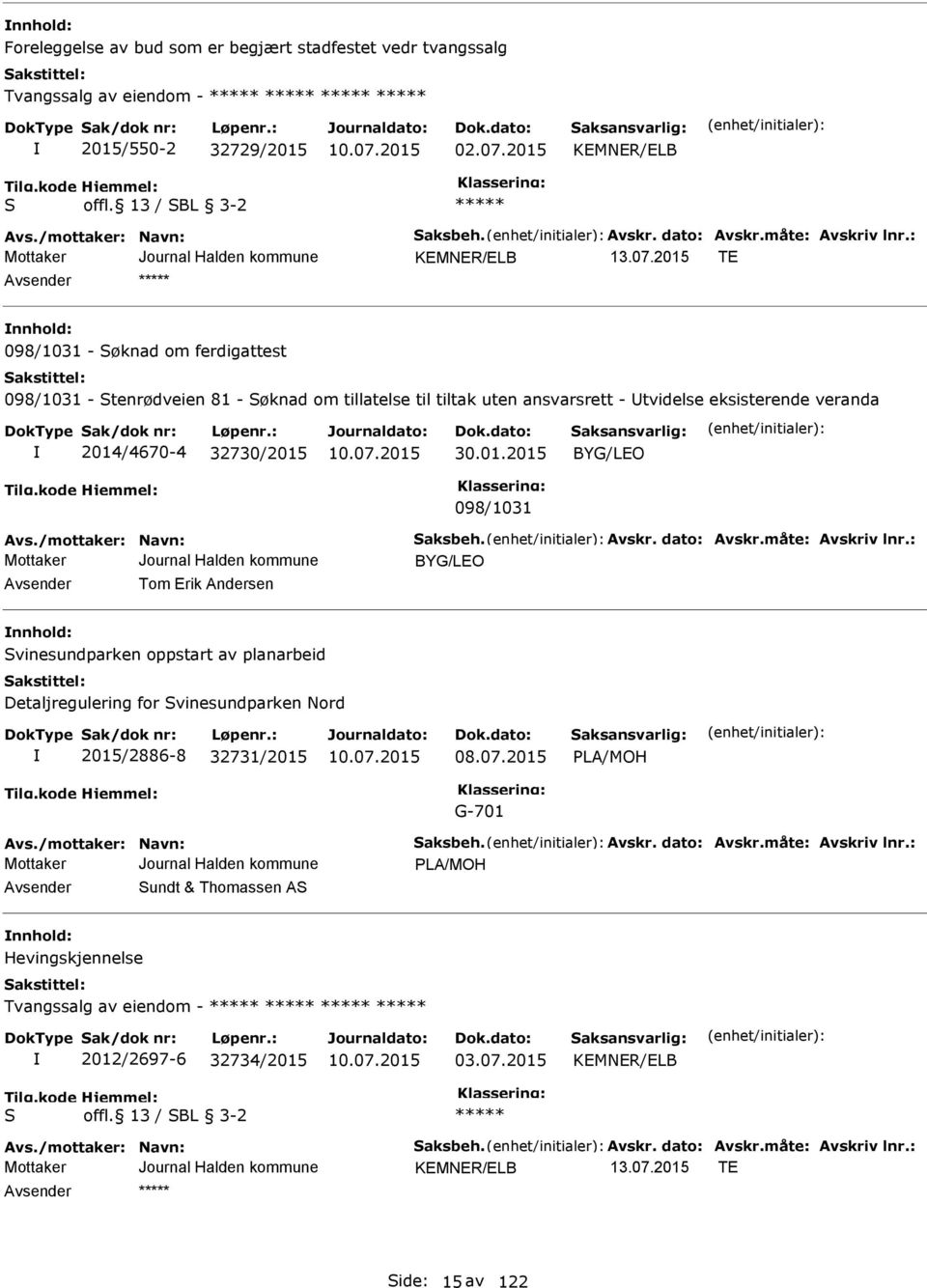 2014/4670-4 32730/2015 30.01.2015 BYG/LO 098/1031 BYG/LO Avsender Tom rik Andersen nnhold: vinesundparken oppstart av planarbeid Detaljregulering for