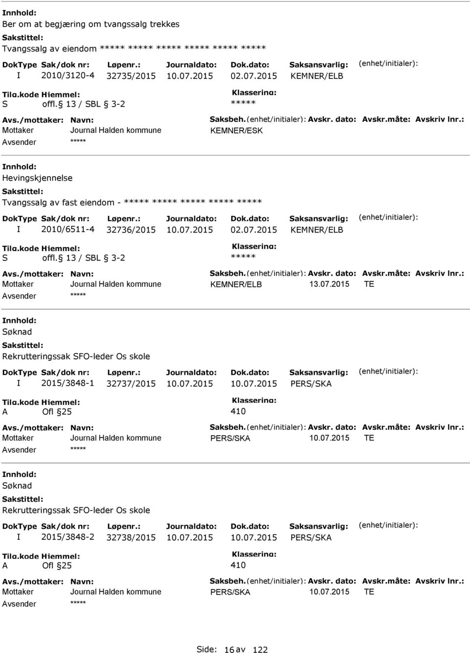 2015 T nnhold: øknad Rekrutteringssak FO-leder Os skole 2015/3848-1 32737/2015 R/KA A Ofl 25 410 R/KA