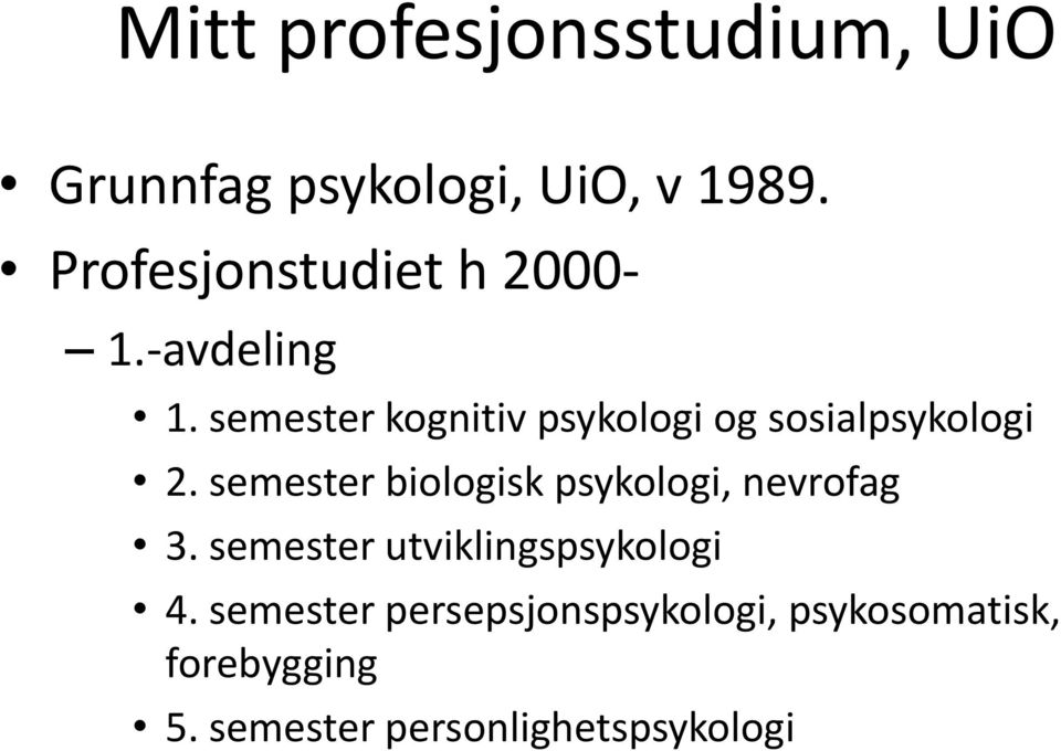 semester kognitiv psykologi og sosialpsykologi 2.