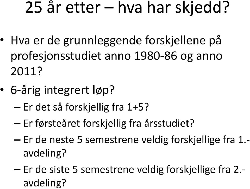 6-årig integrert løp? Er det så forskjellig fra 1+5?