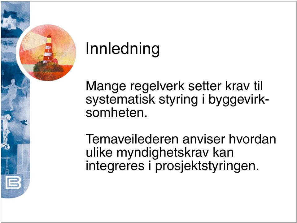 Temaveilederen anviser hvordan ulike