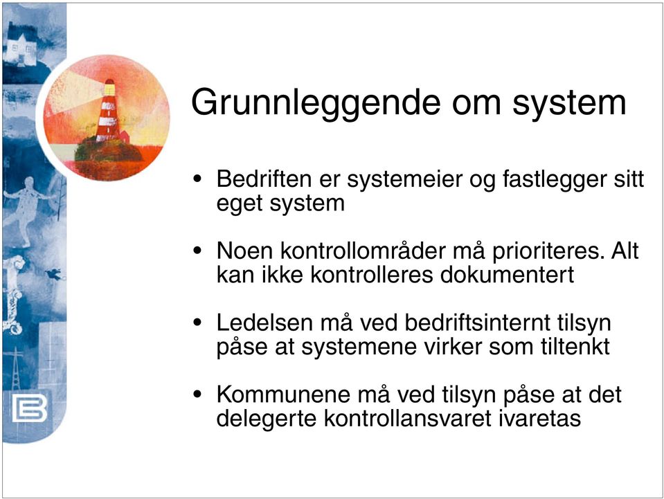 Alt kan ikke kontrolleres dokumentert Ledelsen må ved bedriftsinternt