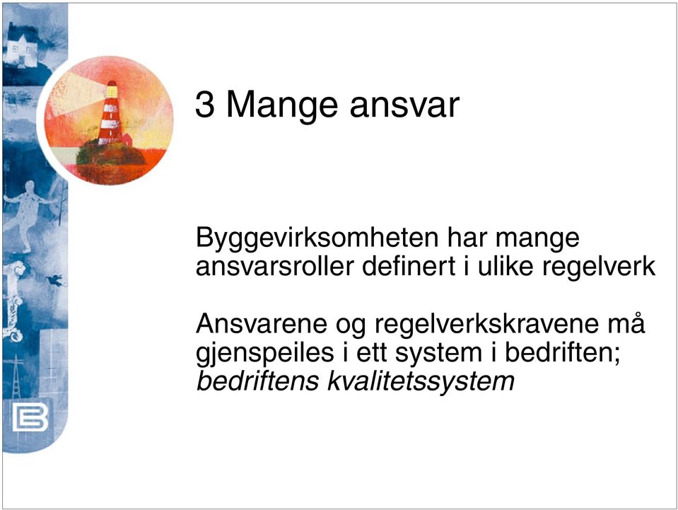 Ansvarene og regelverkskravene må gjenspeiles