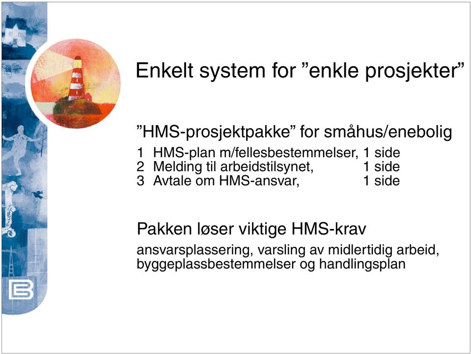 3 Avtale om HMS-ansvar, 1 side Pakken løser viktige HMS-krav