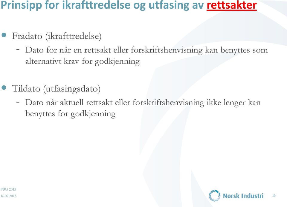 benyttes som alternativt krav for godkjenning Tildato (utfasingsdato) - Dato