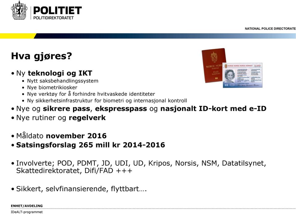 sikkerhetsinfrastruktur for biometri og internasjonal kontroll Nye og sikrere pass, ekspresspass og nasjonalt ID-kort med