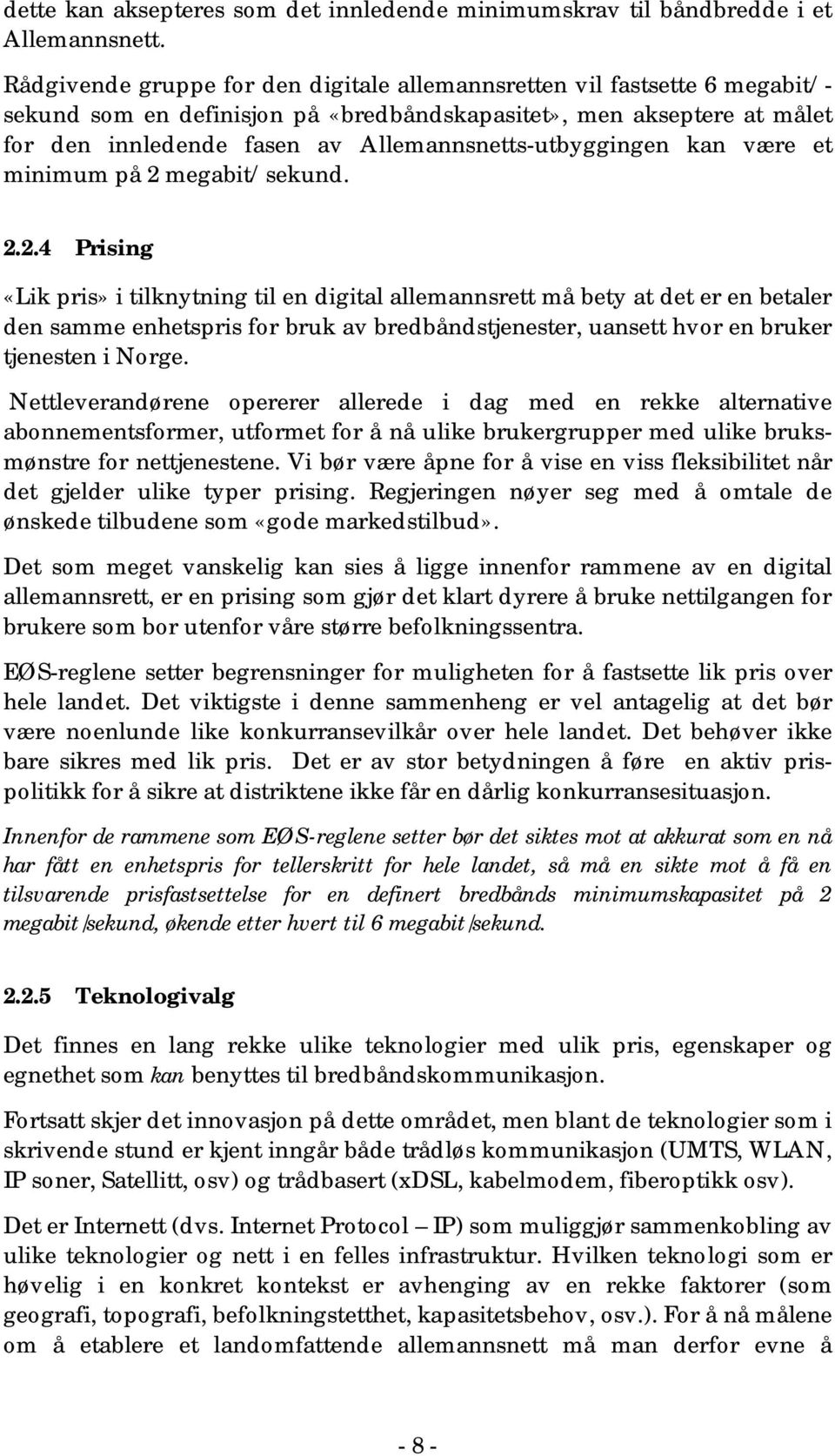 Allemannsnetts-utbyggingen kan være et minimum på 2 