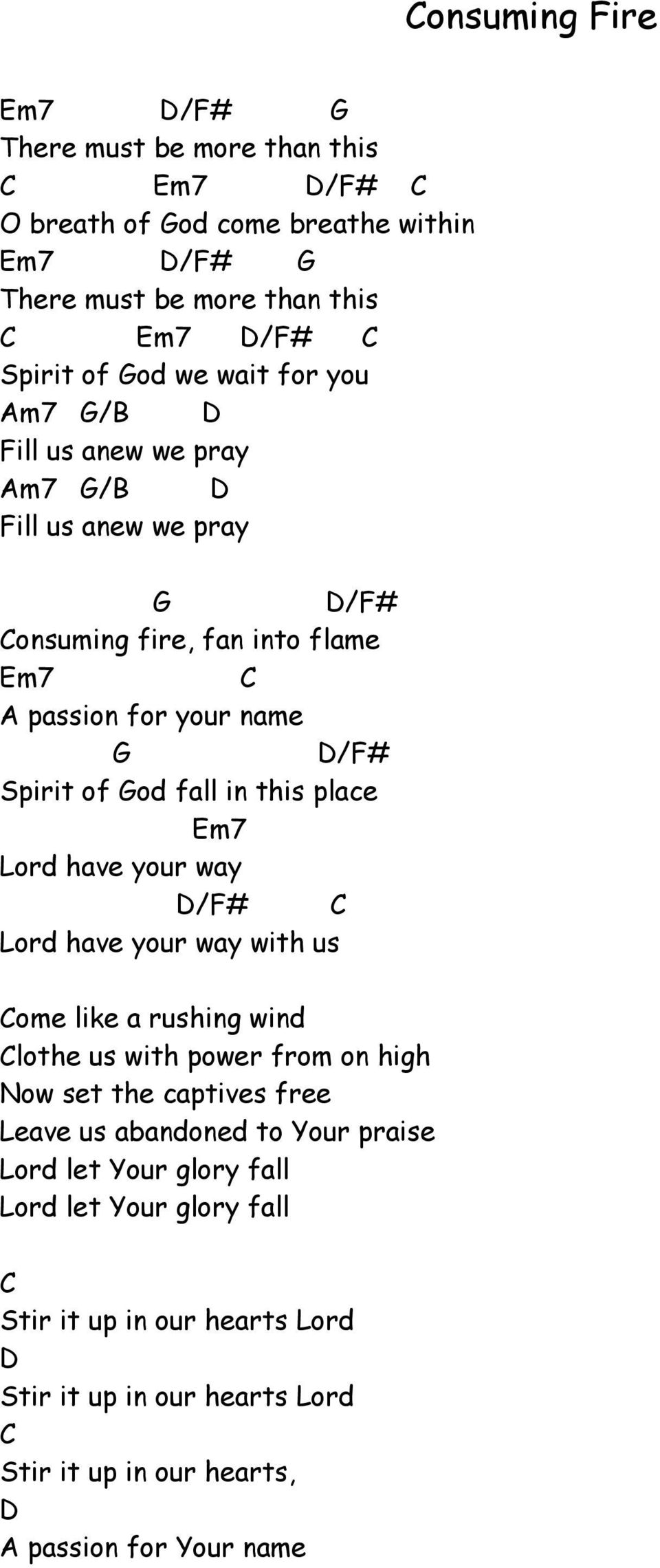 Lord have your way /F# Lord have your way with us ome like a rushing wind lothe us with power from on high Now set the captives free Leave us abandoned to Your