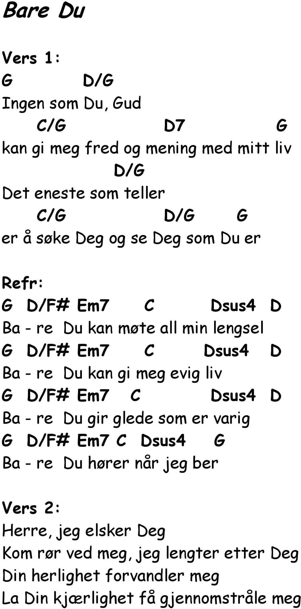 evig liv /F# Em7 sus4 Ba - re u gir glede som er varig /F# Em7 sus4 Ba - re u hører når jeg ber Vers 2: Herre,