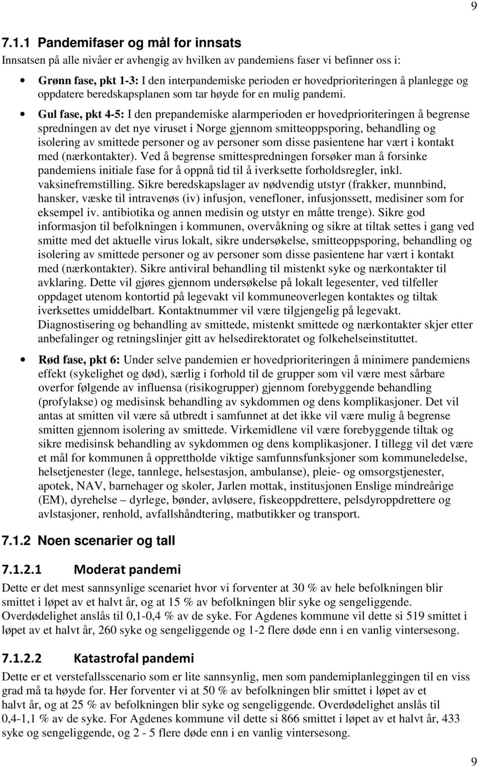 planlegge og oppdatere beredskapsplanen som tar høyde for en mulig pandemi.