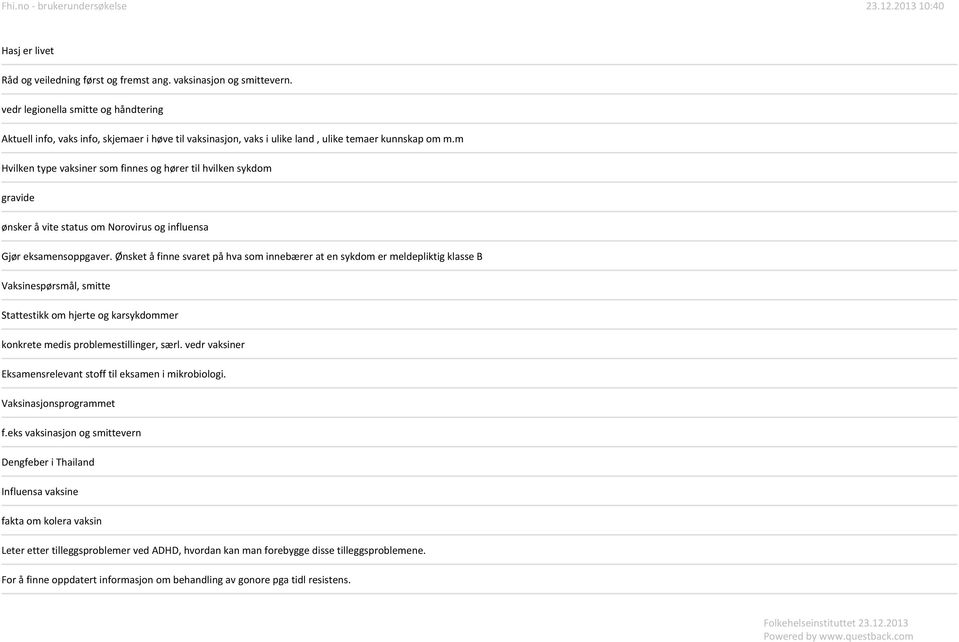 m Hvilken type vaksiner som finnes og hører til hvilken sykdom gravide ønsker å vite status om Norovirus og influensa Gjør eksamensoppgaver.