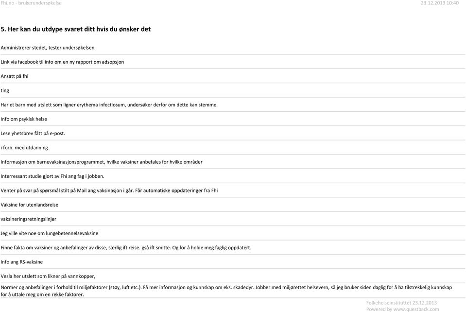 med utdanning Informasjon om barnevaksinasjonsprogrammet, hvilke vaksiner anbefales for hvilke områder Interressant studie gjort av Fhi ang fag i jobben.