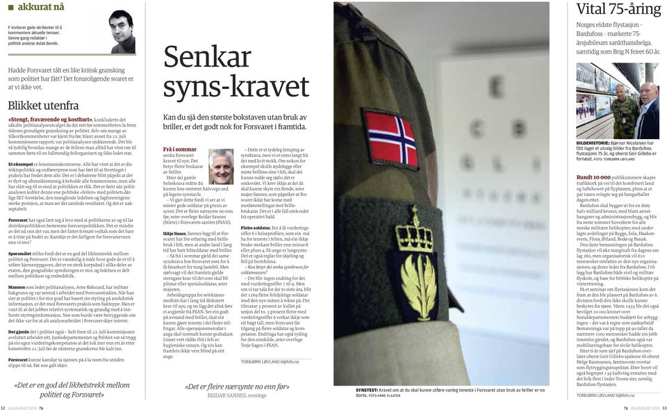 Senkar syns-kravet Norges eldste flystasjon Bardufoss markerte 75- årsjubileum sankthanshelga, samtidig som Brig N feiret 60 år.