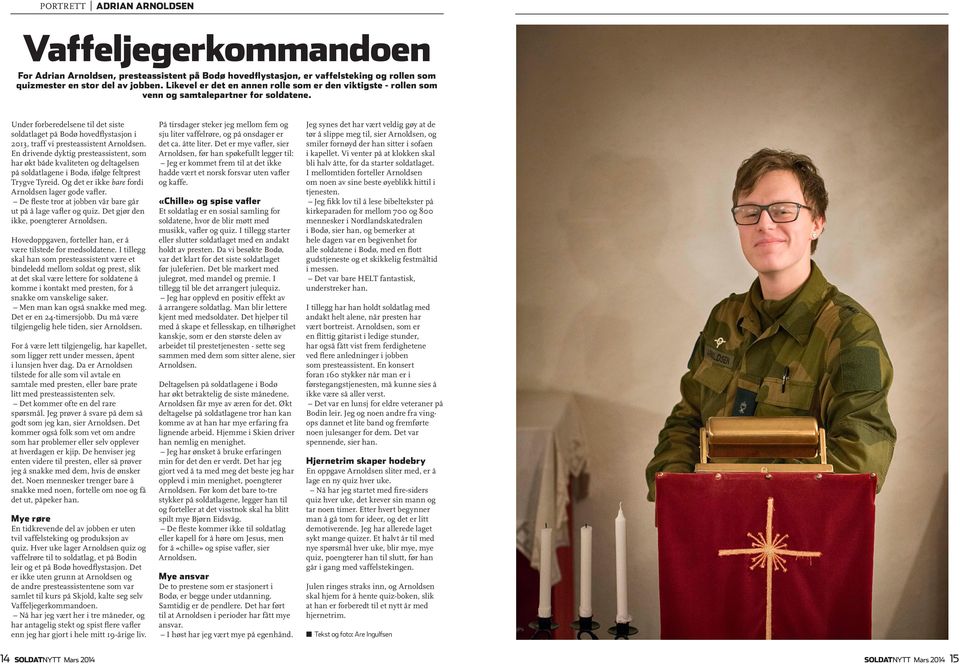 Under forberedelsene til det siste soldatlaget på Bodø hovedflystasjon i 2013, traff vi presteassistent Arnoldsen.