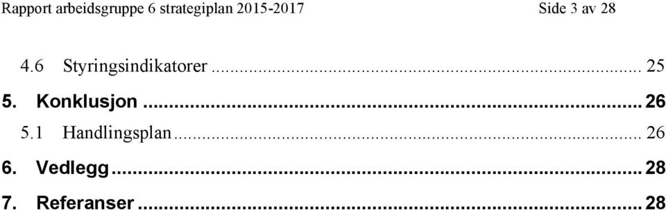 6 Styringsindikatorer... 25 5. Konklusjon.