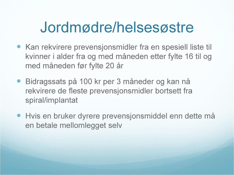 100 kr per 3 måneder og kan nå rekvirere de fleste prevensjonsmidler bortsett fra