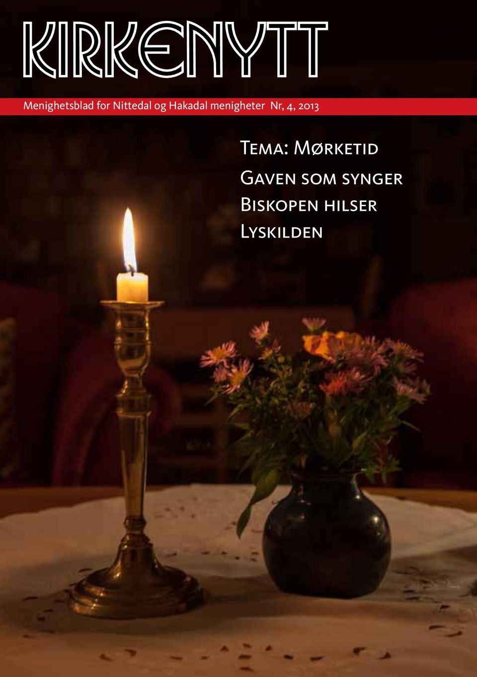 2013 Tema: Mørketid Gaven som