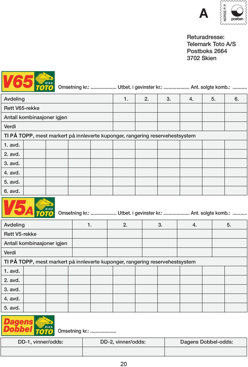 Rett V6-rekke Antall kombinasjoner igjen Verdi TI PÅ TOPP, mest markert på innleverte kuponger, rangering reservehestsystem. avd.. avd.. avd.. avd.. avd. 6.