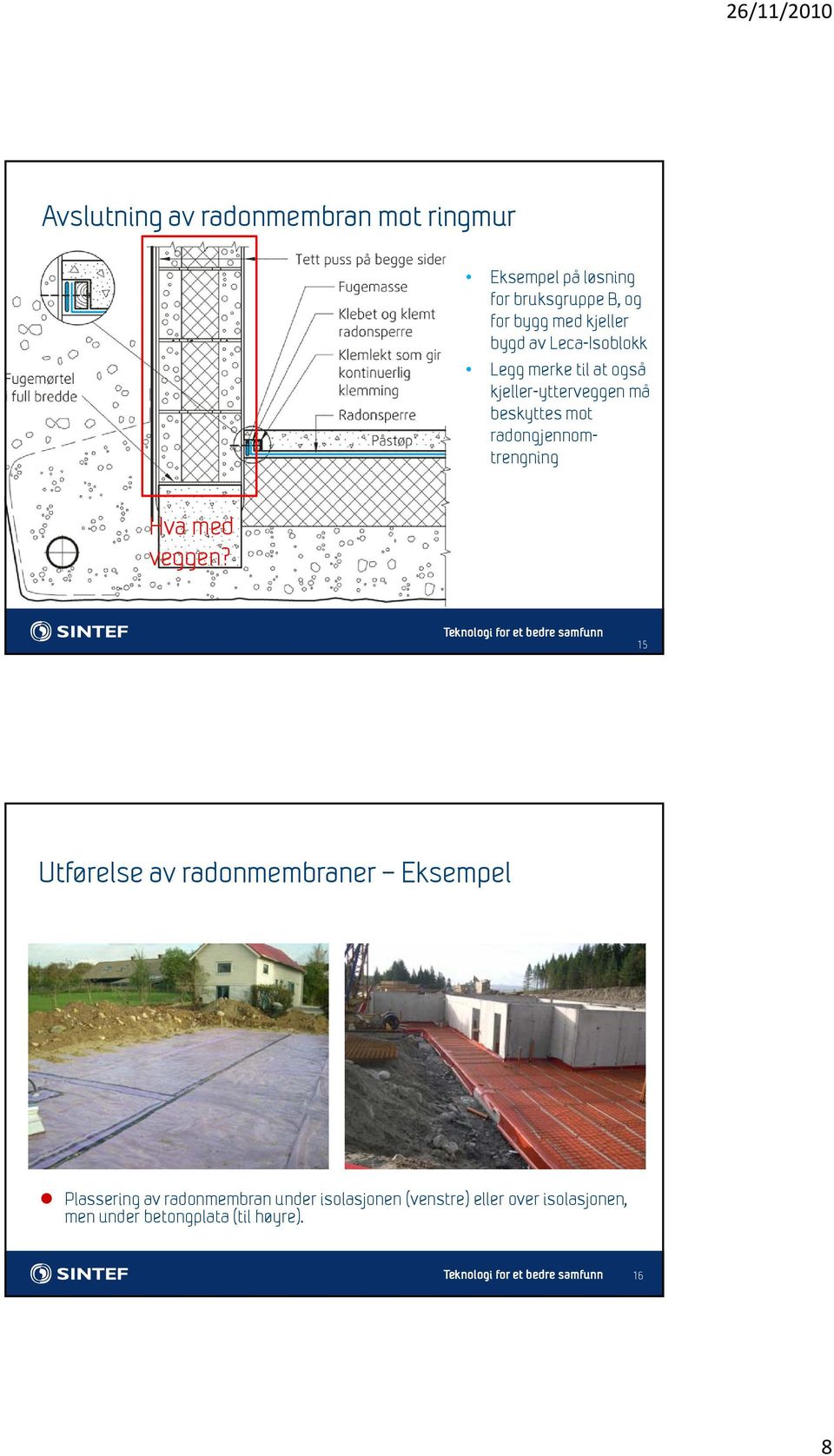 radongjennomtrengning Hva med veggen?