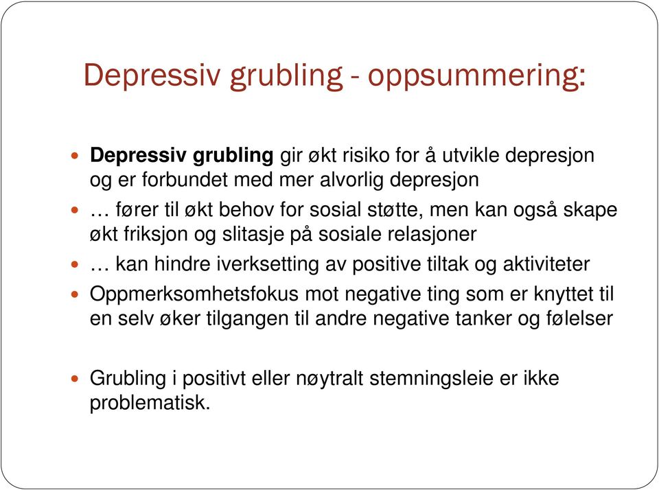 relasjoner kan hindre iverksetting av positive tiltak og aktiviteter Oppmerksomhetsfokus mot negative ting som er knyttet