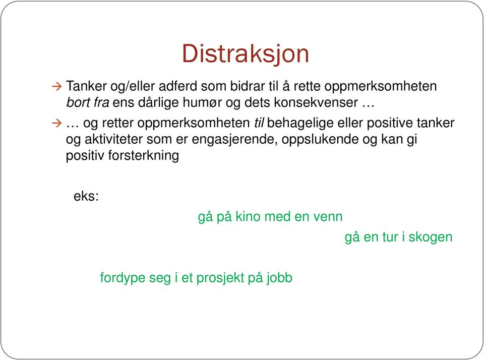 positive tanker og aktiviteter som er engasjerende, oppslukende og kan gi positiv