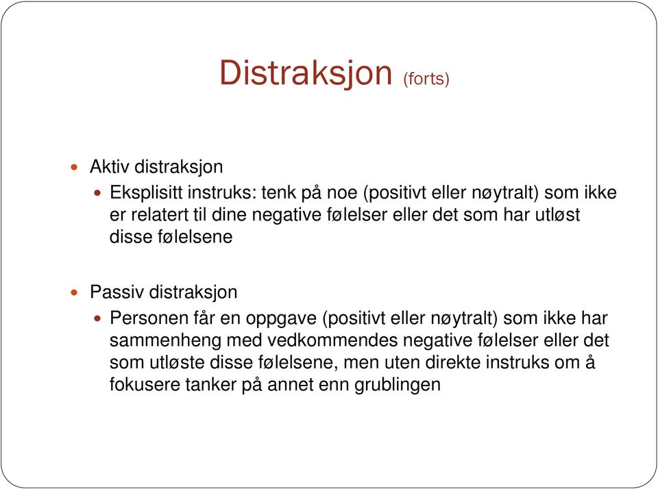 Personen får en oppgave (positivt eller nøytralt) som ikke har sammenheng med vedkommendes negative