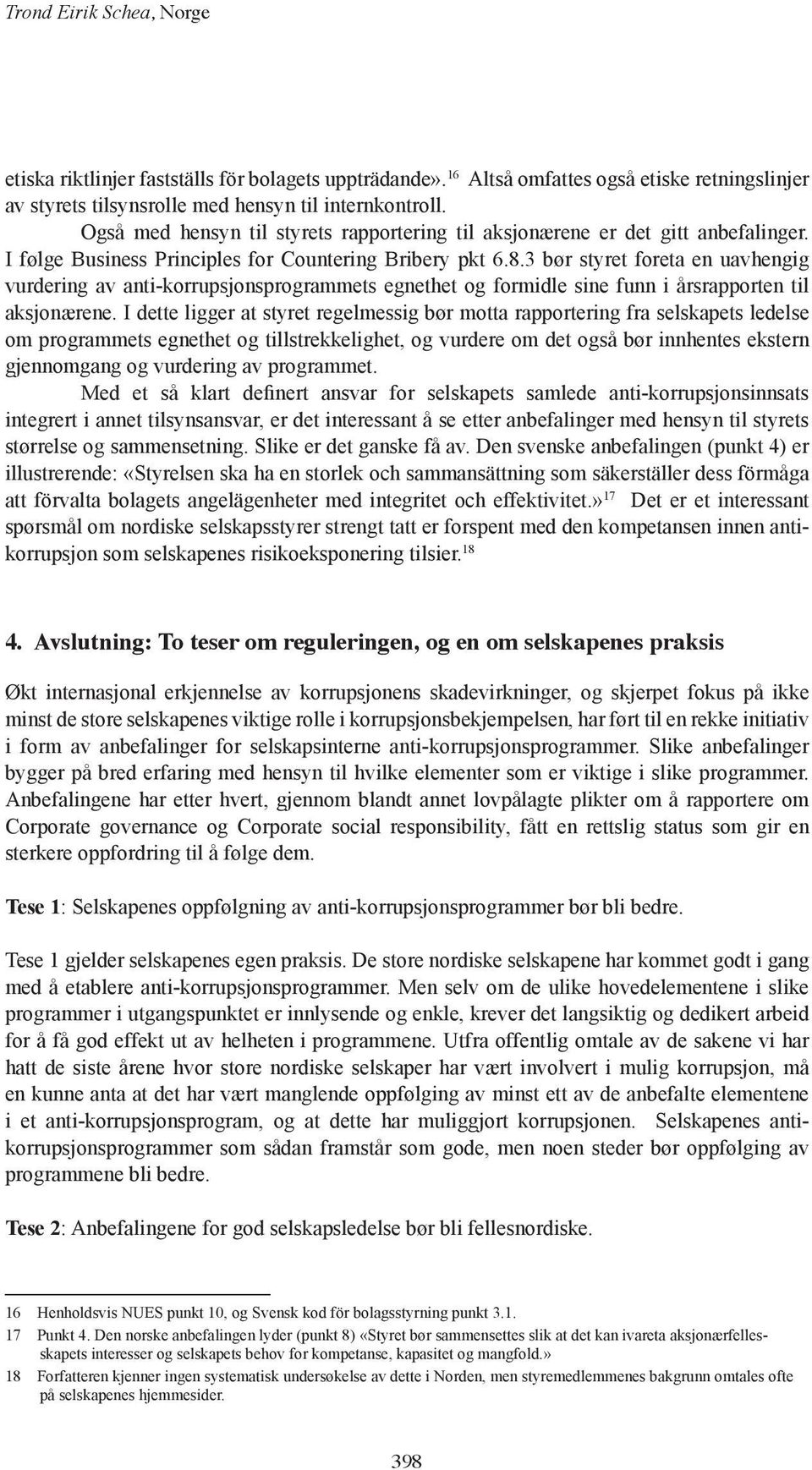 3 bør styret foreta en uavhengig vurdering av anti-korrupsjonsprogrammets egnethet og formidle sine funn i årsrapporten til aksjonærene.