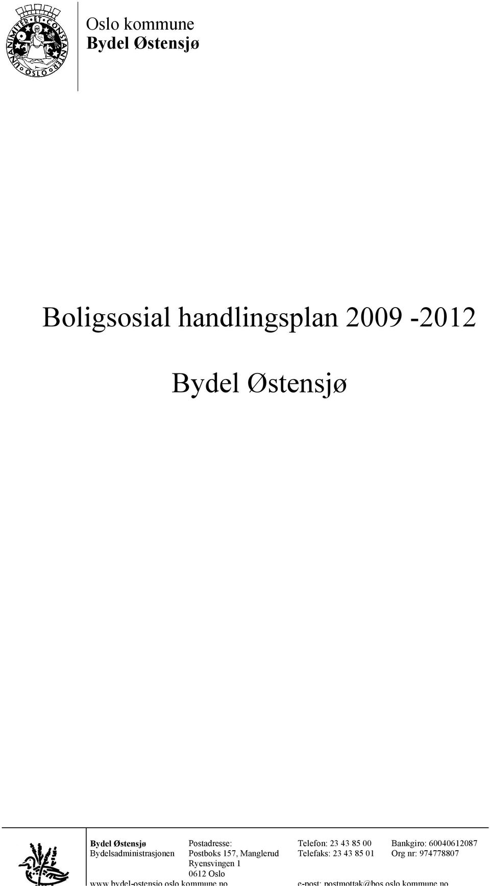 no Postadresse: Postboks 157, Manglerud Ryensvingen 1 0612 Oslo Telefon: 23 43 85