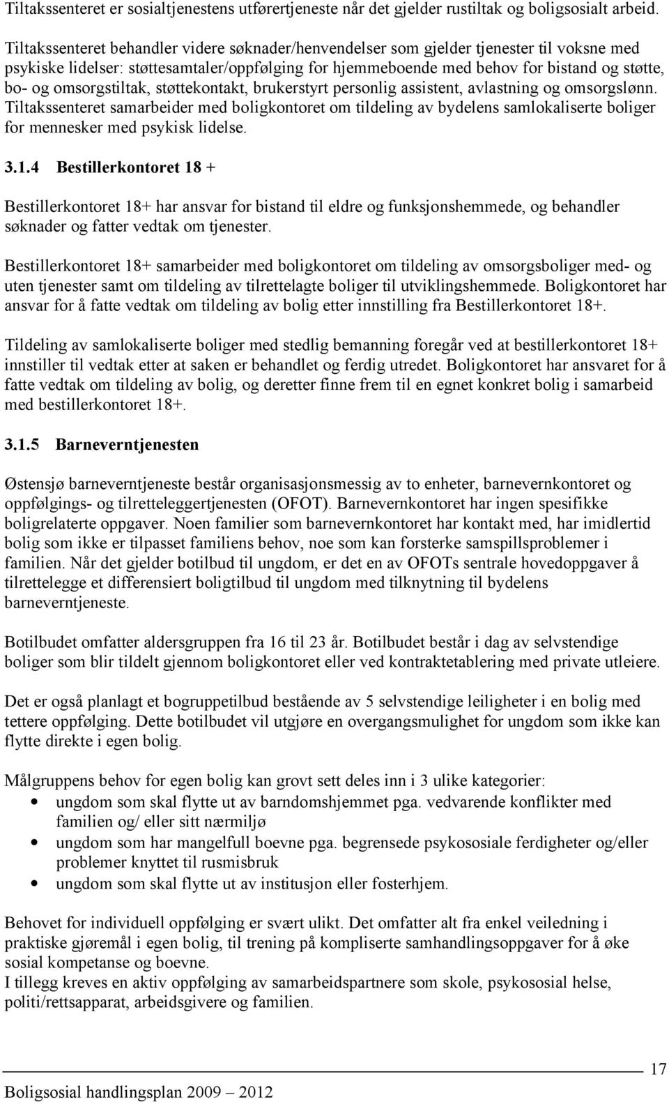 omsorgstiltak, støttekontakt, brukerstyrt personlig assistent, avlastning og omsorgslønn.