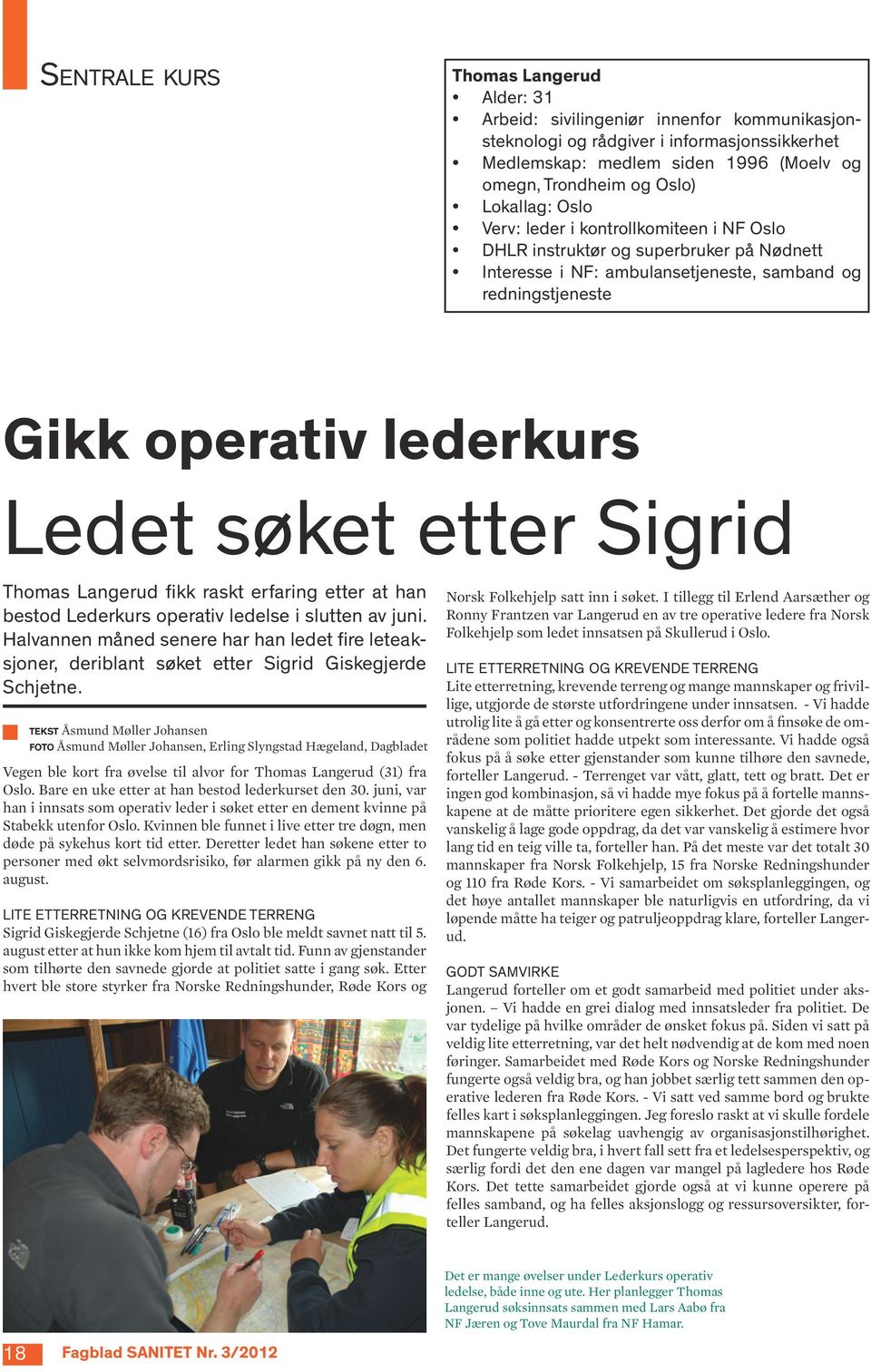 etter Sigrid Thomas Langerud fikk raskt erfaring etter at han bestod Lederkurs operativ ledelse i slutten av juni.