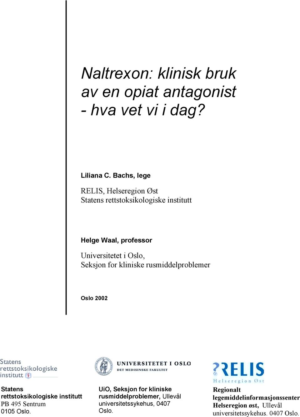 Seksjon for kliniske rusmiddelproblemer Oslo 2002 Statens rettstoksikologiske institutt PB 495 Sentrum 0105 Oslo.