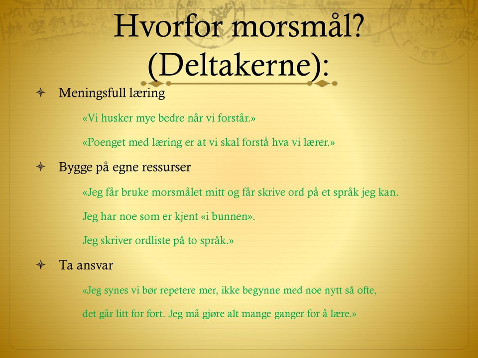 » Bygge på egne ressurser «Jeg får bruke morsmålet mitt og får skrive ord på et språk jeg kan.