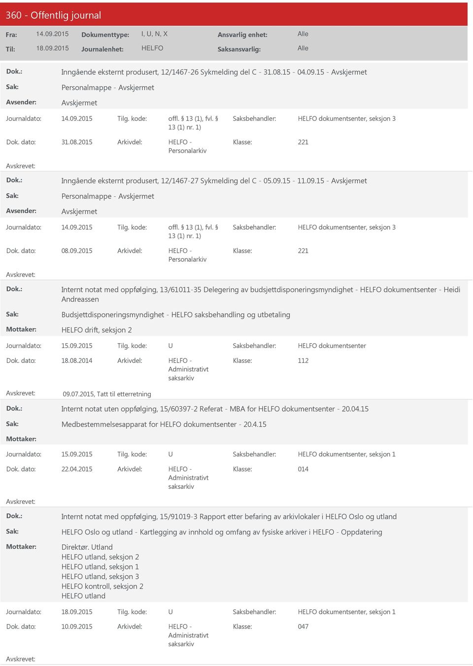 Andreassen Budsjettdisponeringsmyndighet - saksbehandling og utbetaling drift, seksjon 2 dokumentsenter 18.08.2014 112 09.07.