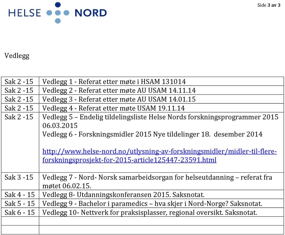 no/utlysning-av-forskningsmidler/midler-til-flereforskningsprosjekt-for-2015-article125447-23591.