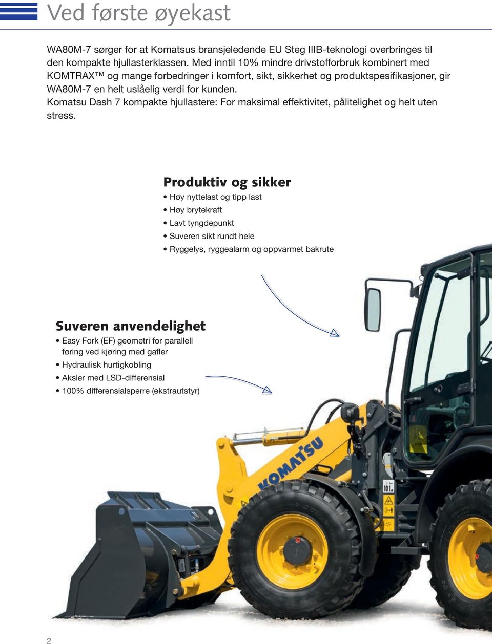 Komatsu Dash 7 kompakte hjullastere: For maksimal effektivitet, pålitelighet og helt uten stress.