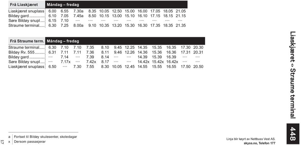 45 12.25 14.35 15.35 16.35 17.30 20.30 Bildøy Rv. 555... 6.31 7.11 7.11 7.36 8.11 9.46 12.26 14.36 15.36 16.36 17.31 20.31 Bildøy gard... 7.14 7.39 8.14 14.39 15.39 16.39 Søre Bildøy snupl... 7.17x 7.