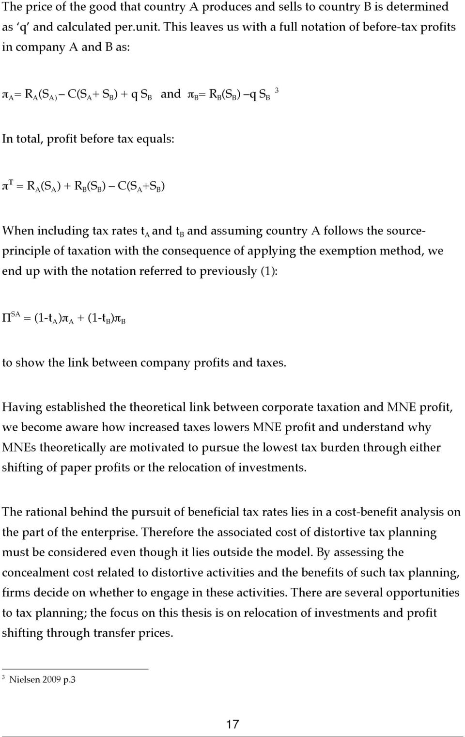 ) + R B (S B ) C(S A +S B ) When including tax rates t A and t B and assuming country A follows the sourceprinciple of taxation with the consequence of applying the exemption method, we end up with